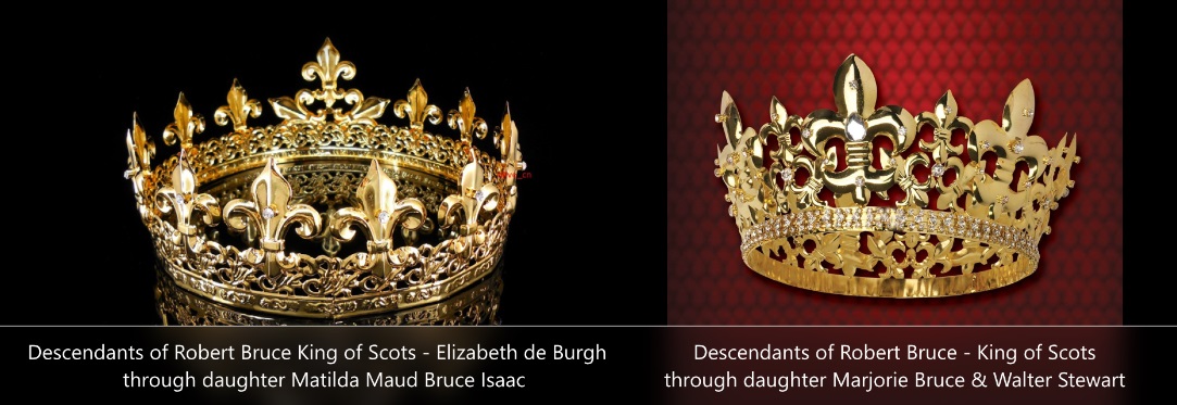 Descendants of of Robert Bruce King of Scots through both daughters Marjorie Bruce and Matilda Maud Bruce